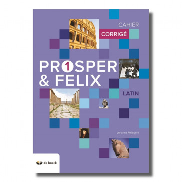 Prosper et Felix 1 - Cahier d'exercices - Corrigé (n.e.2018)